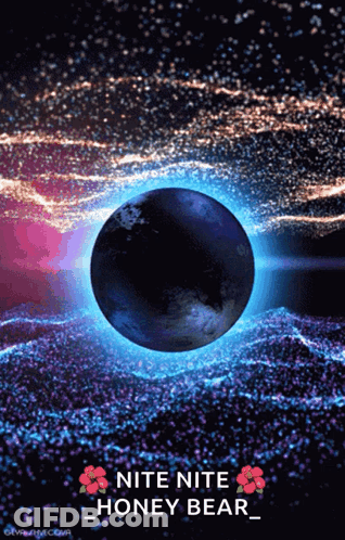 Earth In Space Saying Nite Nite Honey Bear GIF