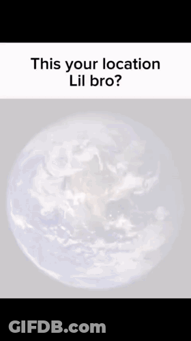 Earth This Your Location Lil Bro GIF
