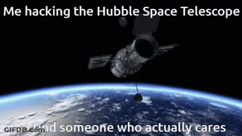 Earth With Me Hacking Hubble To Find Someone Who Cares GIF