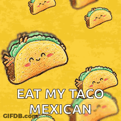 Eat My Taco Mexican GIF