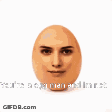 Egg With Face Saying You Re An Egg Man GIF