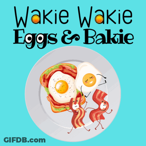 Eggs And Bacon On A Plate With The Words Wakie Wakie Eggs & Bakie Below It GIF