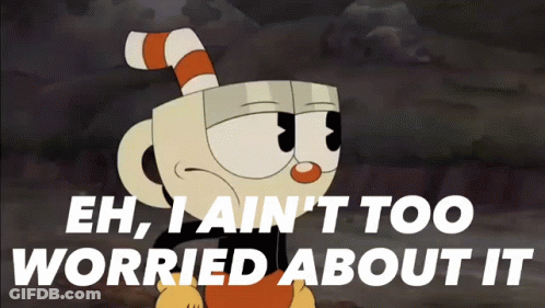 Eh I Ain 'T Too Worried About It Is Written On A Cartoon Character GIF