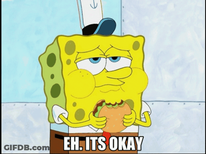 Eh Its Okay Spongebob GIF