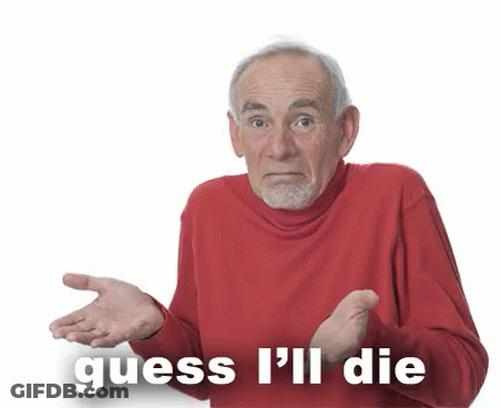 Elderly Man In Red Saying Guess I'll Die GIF