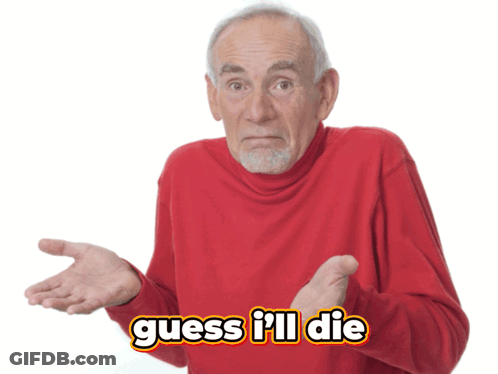 Elderly Man In Red Shirt Says Guess I'll Die GIF