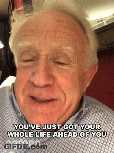 Elderly Man Smiling You've Got Whole Life Ahead GIF