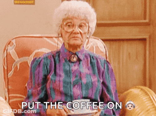 Elderly Woman Holding Coffee Saying Put The Coffee On GIF
