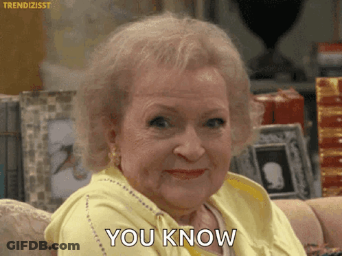 Elderly Woman In Yellow Sweater Says You Know GIF