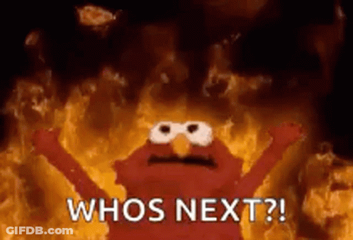 Elmo By Fire Saying Whos Next GIF