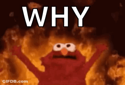 Elmo From Sesame Street Is On Fire With The Words `` Why '' Behind Him . GIF