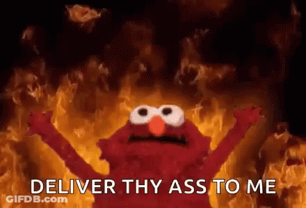Elmo From Sesame Street Is Standing In Front Of A Fire And Says `` Deliver Thy Ass To Me '' GIF