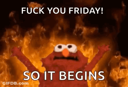Elmo From Sesame Street Is Standing In Front Of A Fire With The Words `` Fuck You Friday ! So It Begins '' . GIF