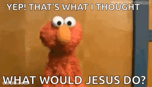 Elmo From Sesame Street Is Standing In Front Of A Wall And Asking What Would Jesus Do . GIF