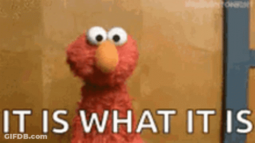 Elmo From Sesame Street Is Standing In Front Of A Wall And Says `` It Is What It Is '' . GIF