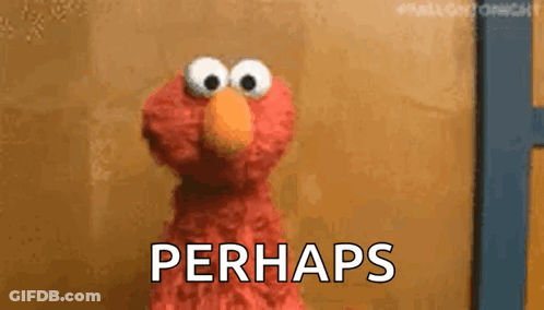 Elmo From Sesame Street Is Standing In Front Of A Wall With The Words `` Perhaps '' Written On It . GIF