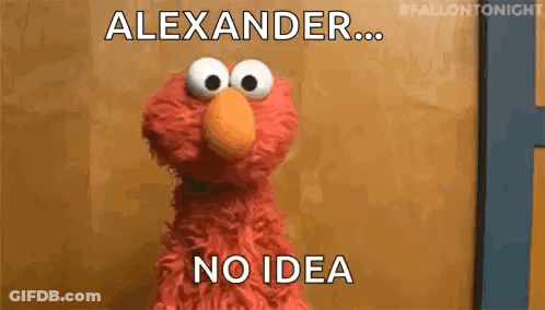 Elmo From Sesame Street Is Standing In Front Of A Wooden Wall And Says `` Alexander ... No Idea '' . GIF