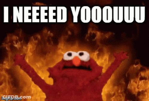 Elmo From Sesame Street Is Surrounded By Flames And Says I Need Yooouuuu GIF