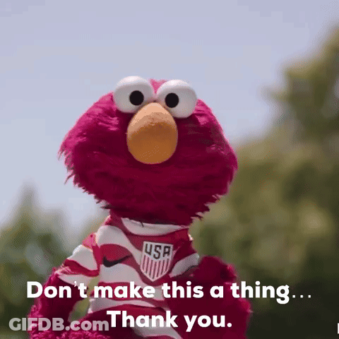 Elmo From Sesame Street Is Wearing A Usa Jersey And Saying " Don 'T Make This A Thing ... Thank You " GIF