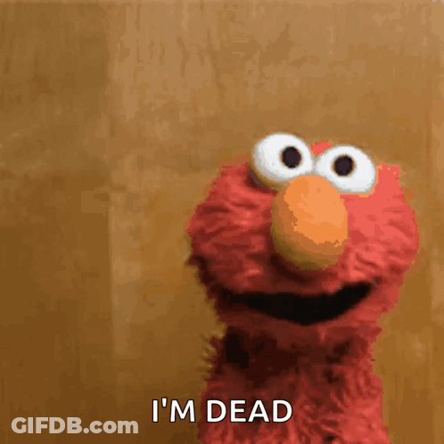 Elmo From Sesame Street Says " I 'M Dead " In Front Of A Brown Background GIF