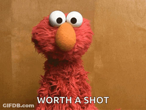 Elmo From Sesame Street Says Worth A Shot GIF