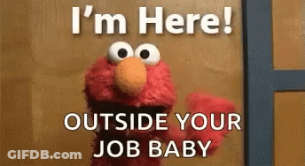 Elmo I'm Here Outside Your Job Baby GIF
