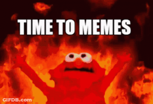Elmo Is On Fire And The Words Time To Memes Are Above Him GIF