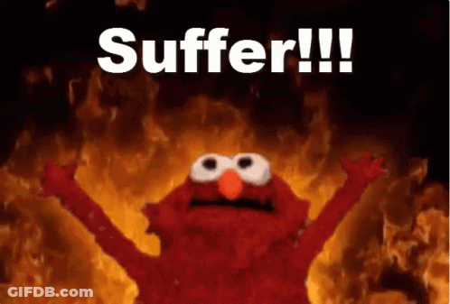 Elmo Is Standing In Front Of A Fire With The Words Suffer Written On The Bottom GIF