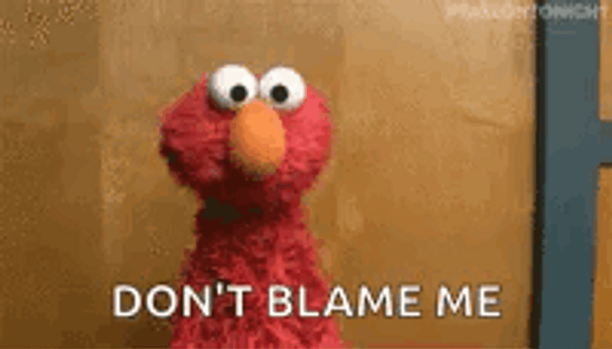 Elmo Meme Don't Blame Me GIF