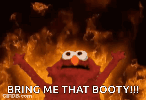 Elmo Says Bring Me That Booty In Front Of Fire GIF