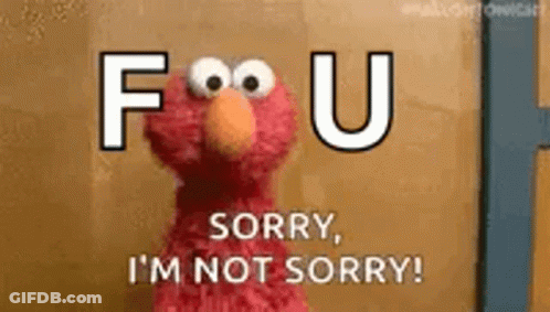 Elmo Sesame Street Sorry I'm Not Sorry GIF