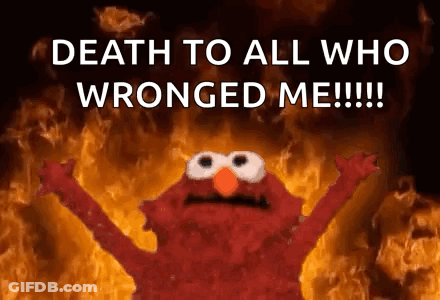Elmo Standing In Front Of Fire Death To All Who Wronged Me GIF