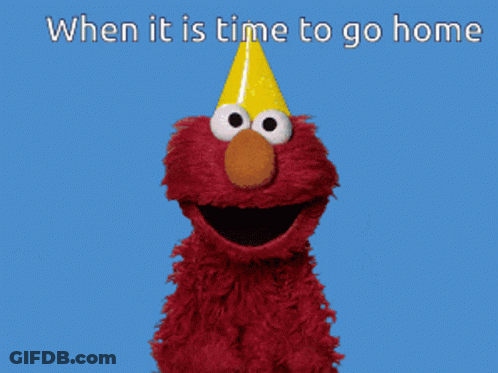 Elmo With The Words When It Is Time To Go Home GIF