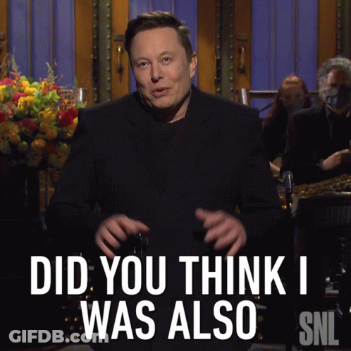 Elon Musk Says " Did You Think I Was Also " During A Snl Show GIF