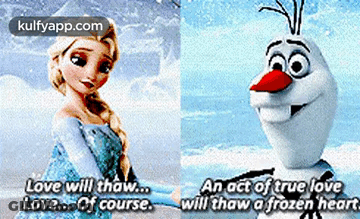 Elsa And Olaf Love Will Thaw Love Of Course GIF