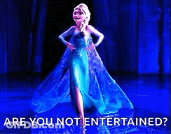 Elsa From Frozen Are You Not Entertained GIF