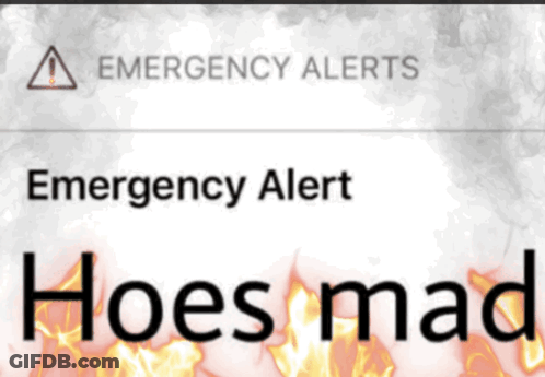 Emergency Alert Hoes Mad GIF