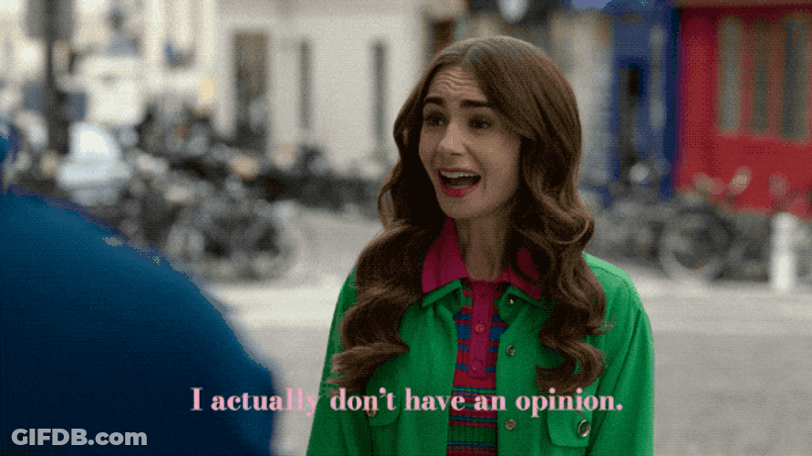 Emily In Paris Don't Have An Opinion GIF