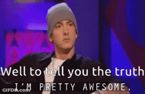 Eminem Says Well To Tell You The Truth And I 'M Pretty Awesome GIF