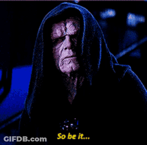 Emperor Palpatine So Be It GIF