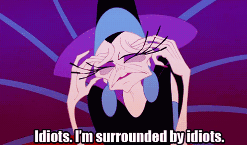 Emperor's New Groove Yzma I'm Surrounded By Idiots GIF