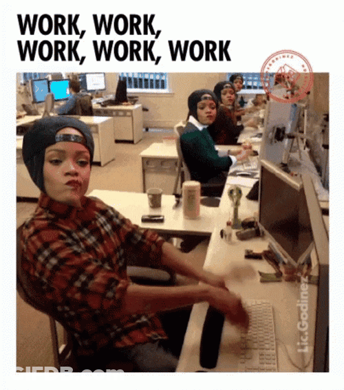 Employees Working Their Ass Off Rihanna Work Meme GIF