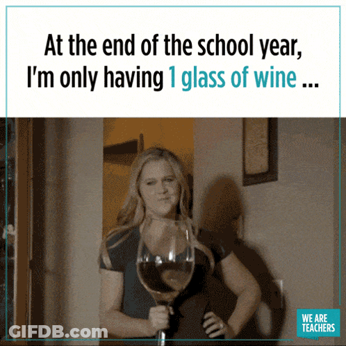 End Of School Year Only One Glass Of Wine GIF