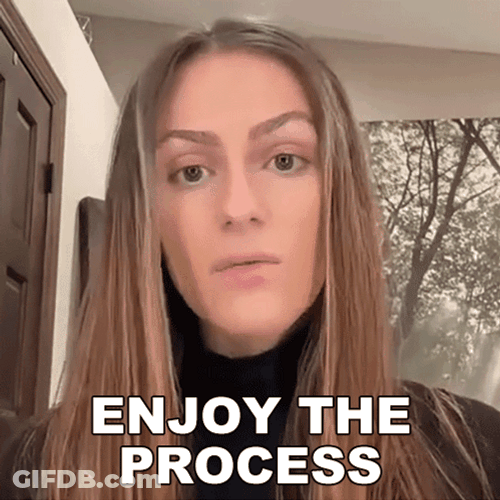Enjoy The Process Tiffany Henriques GIF