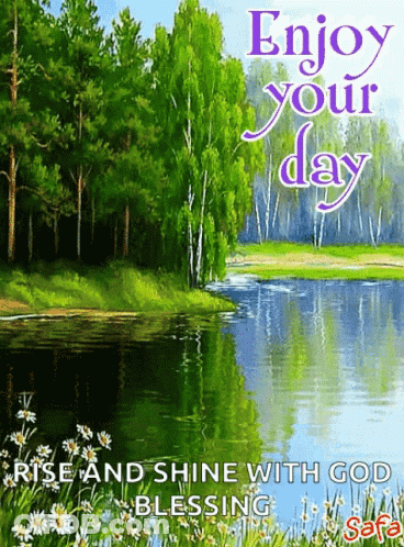 Enjoy Your Day Rise Shine God Blessing River GIF