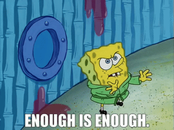 Enough Is Enough Sponge Bob Square Pant GIF