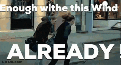 Enough With This Wind Already Poster GIF