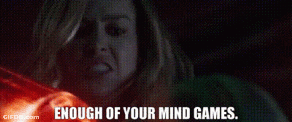 Enough With Your Mind Games GIF