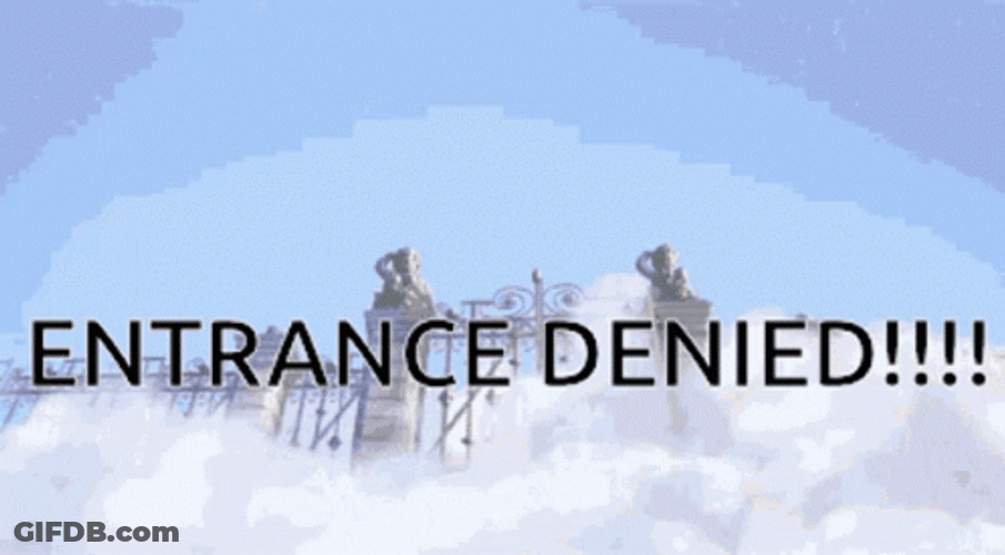 Entrance Denied Into The Heaven GIF