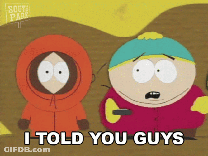 Eric Cartman I Told You Guys GIF